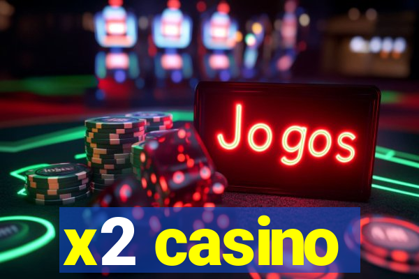 x2 casino